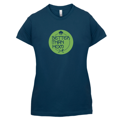 Better Than Hom T Shirt