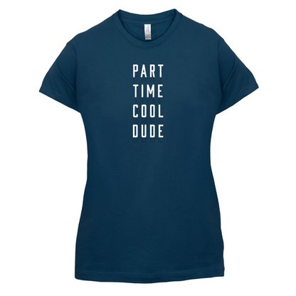 Part Time Cool Dude T Shirt