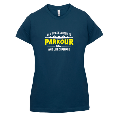 All I Care About Is Parkour T Shirt