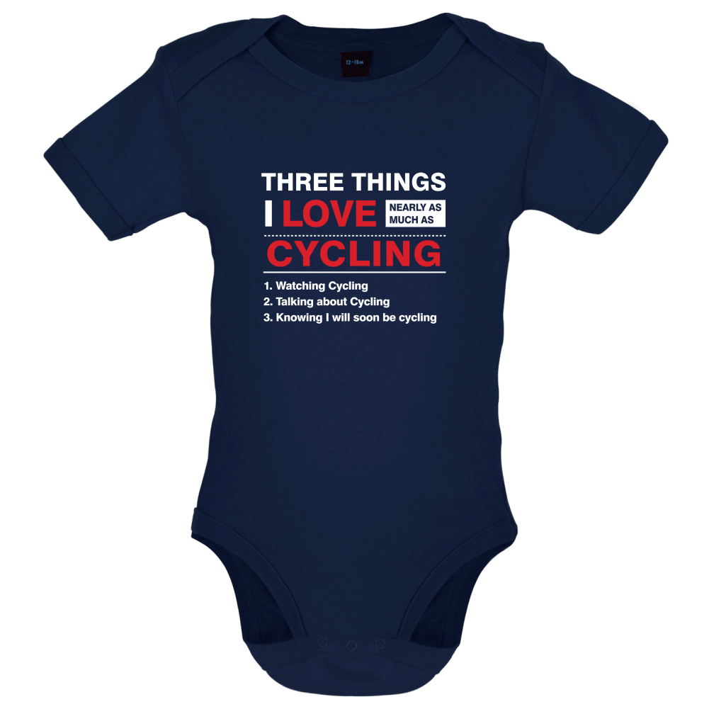 Three Things I Love Nearly As Much As Cycling Baby T Shirt