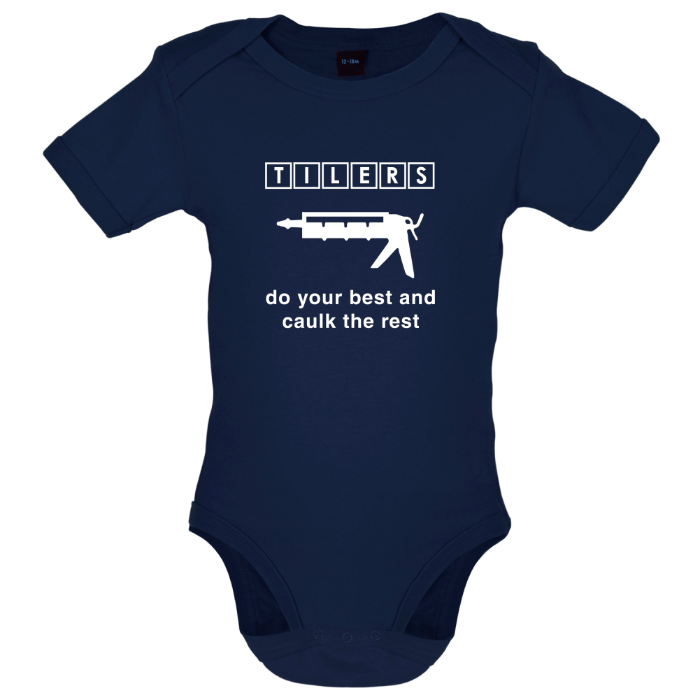 Tilers Do Your Best Caulk The Rest Baby T Shirt