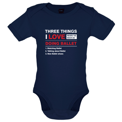 Three Things I Love Nearly As Much As Ballet Baby T Shirt