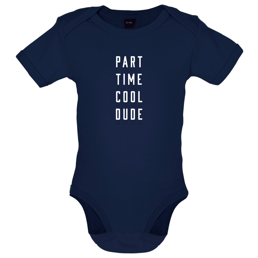 Part Time Cool Dude Baby T Shirt