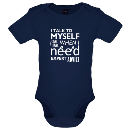 I Talk To Myself For Expert Advice Baby T Shirt