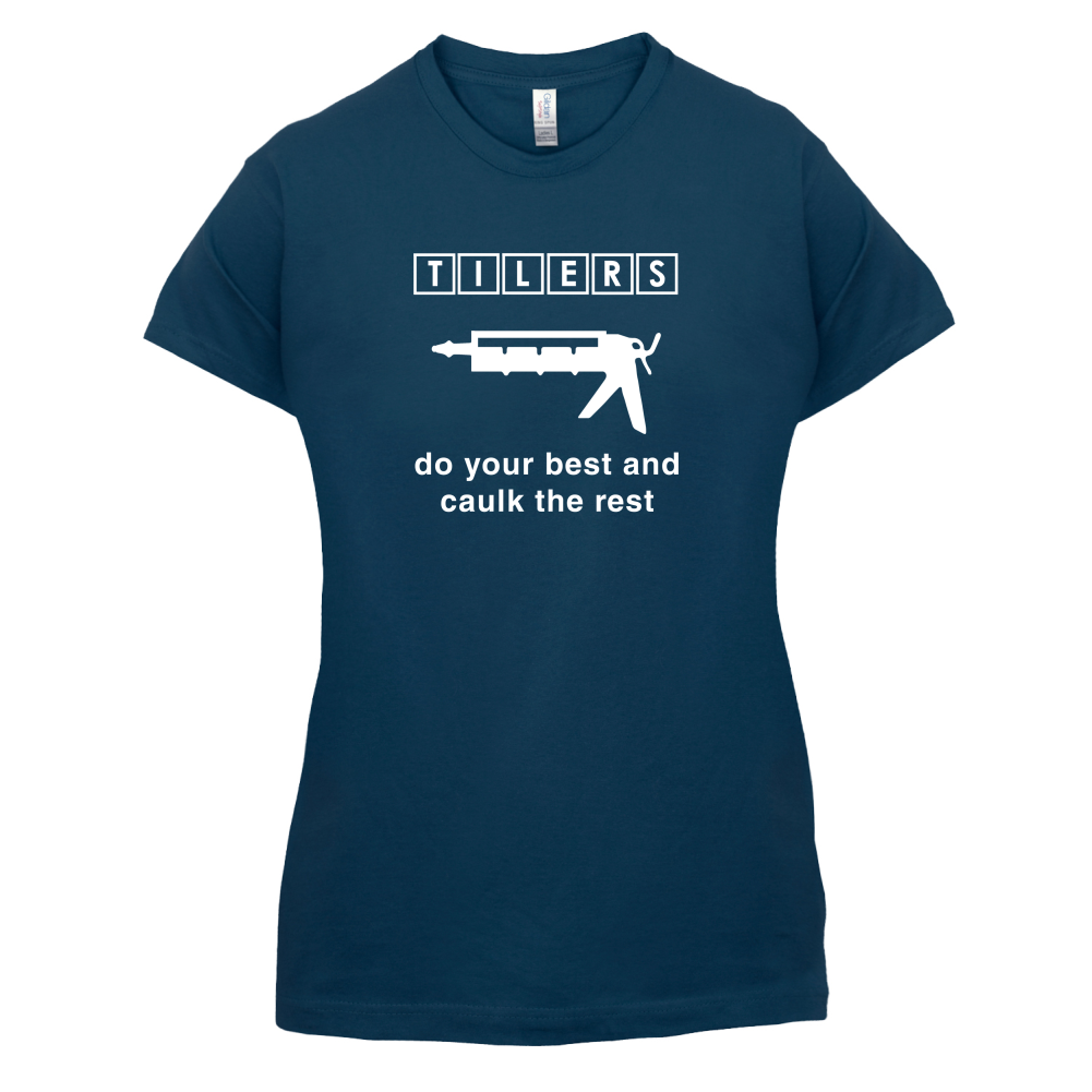 Tilers Do Your Best Caulk The Rest T Shirt