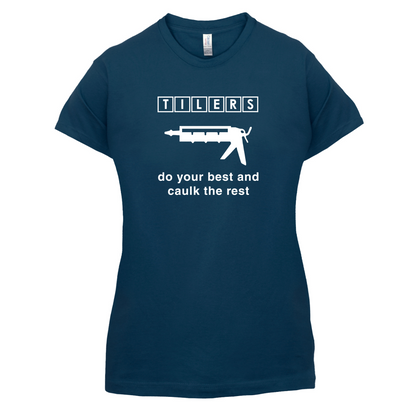 Tilers Do Your Best Caulk The Rest T Shirt