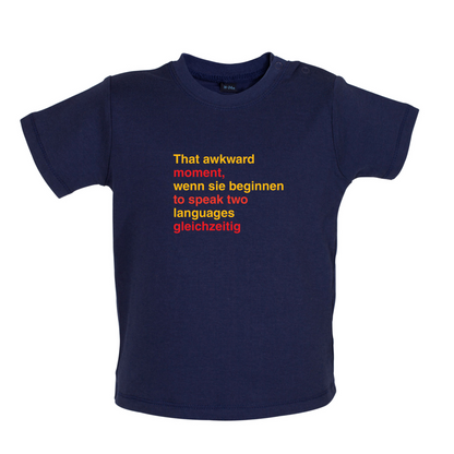 That Awkward German Moment You Speak In Two Languages Baby T Shirt