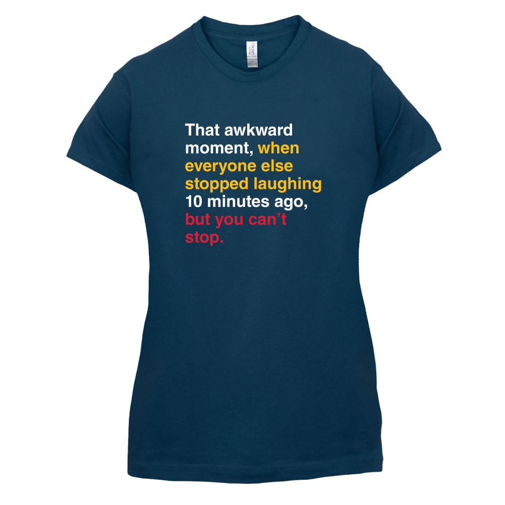 That Awkward Moment When Everyone Stopped Laughing T Shirt