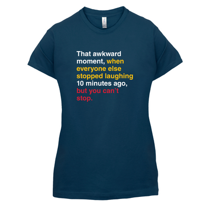 That Awkward Moment When Everyone Stopped Laughing T Shirt