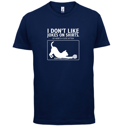 Don't Like Jokes Here's A Kitten T Shirt