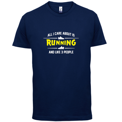 All I Care About Is Running T Shirt