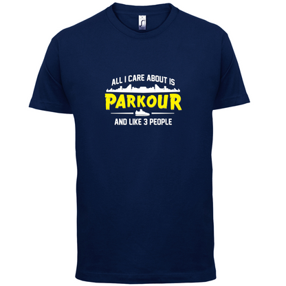 All I Care About Is Parkour T Shirt