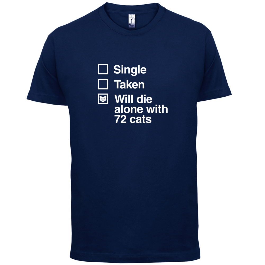 Single Taken Die With Cats T Shirt