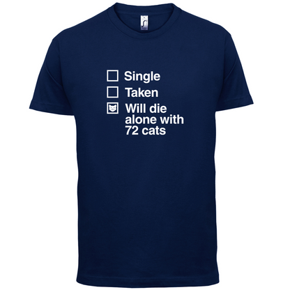 Single Taken Die With Cats T Shirt