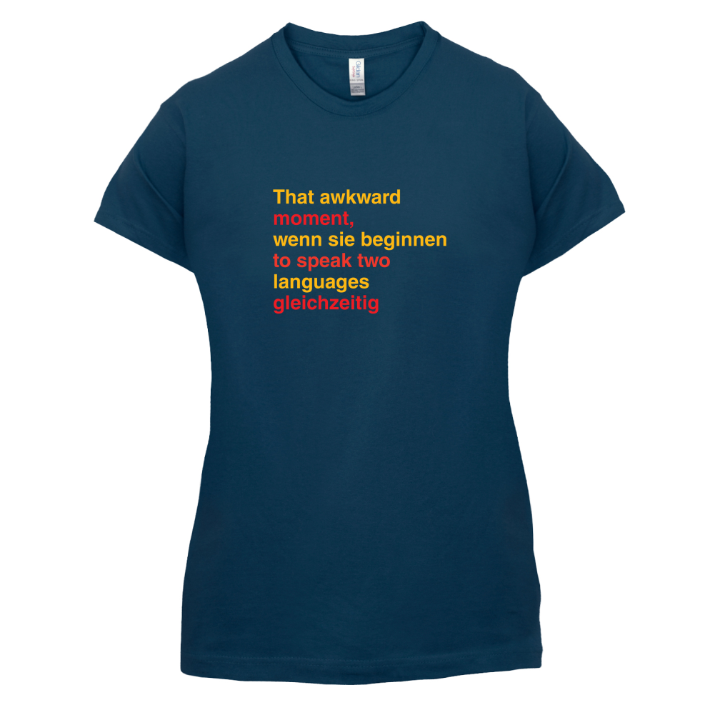 That Awkward German Moment You Speak In Two Languages T Shirt