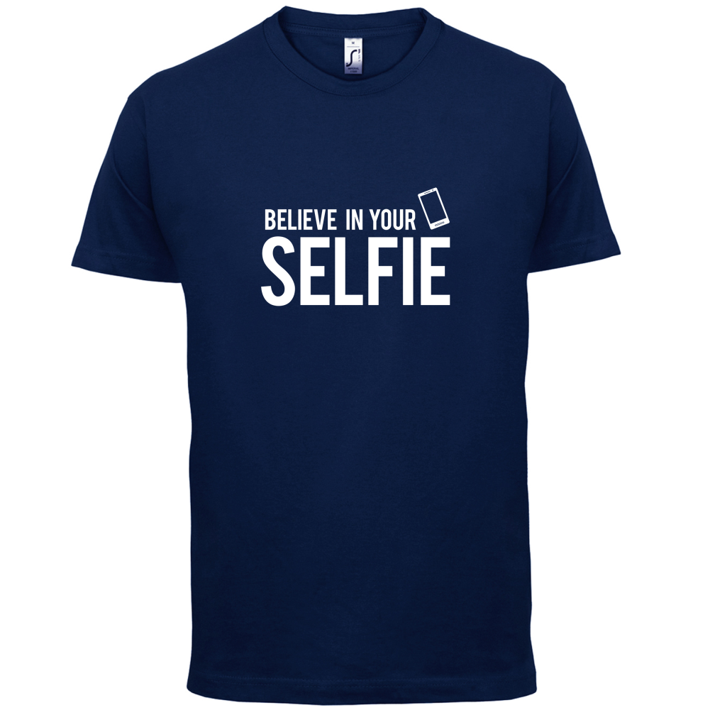 Believe In Your Selfie T Shirt