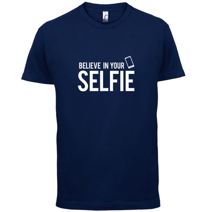Believe In Your Selfie T Shirt