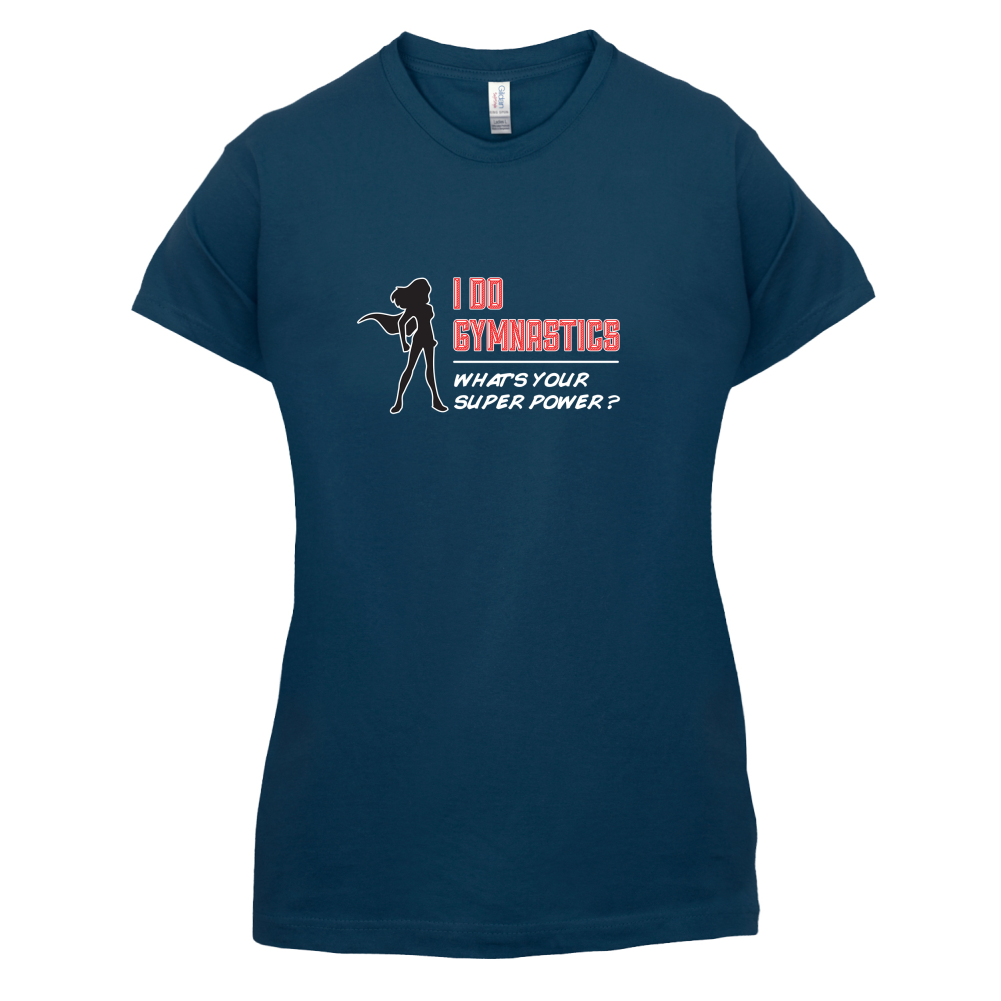 I Do Gymnastics Whats Your Super Power FEMALE Design T Shirt
