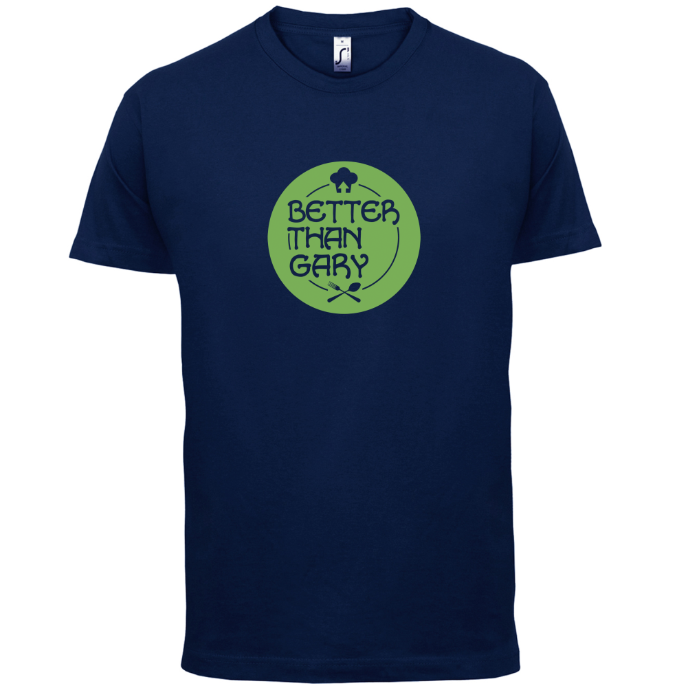 Better Than Gary T Shirt