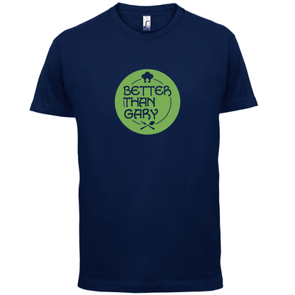 Better Than Gary T Shirt