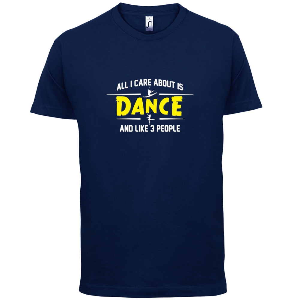 All I Care About Is Dance Female T Shirt