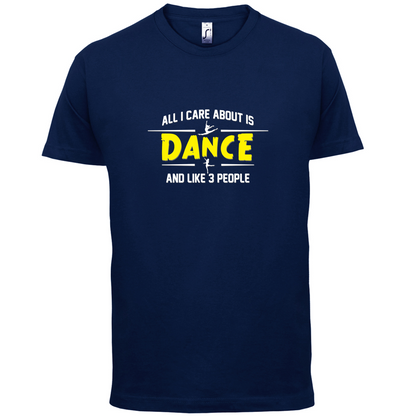All I Care About Is Dance Female T Shirt