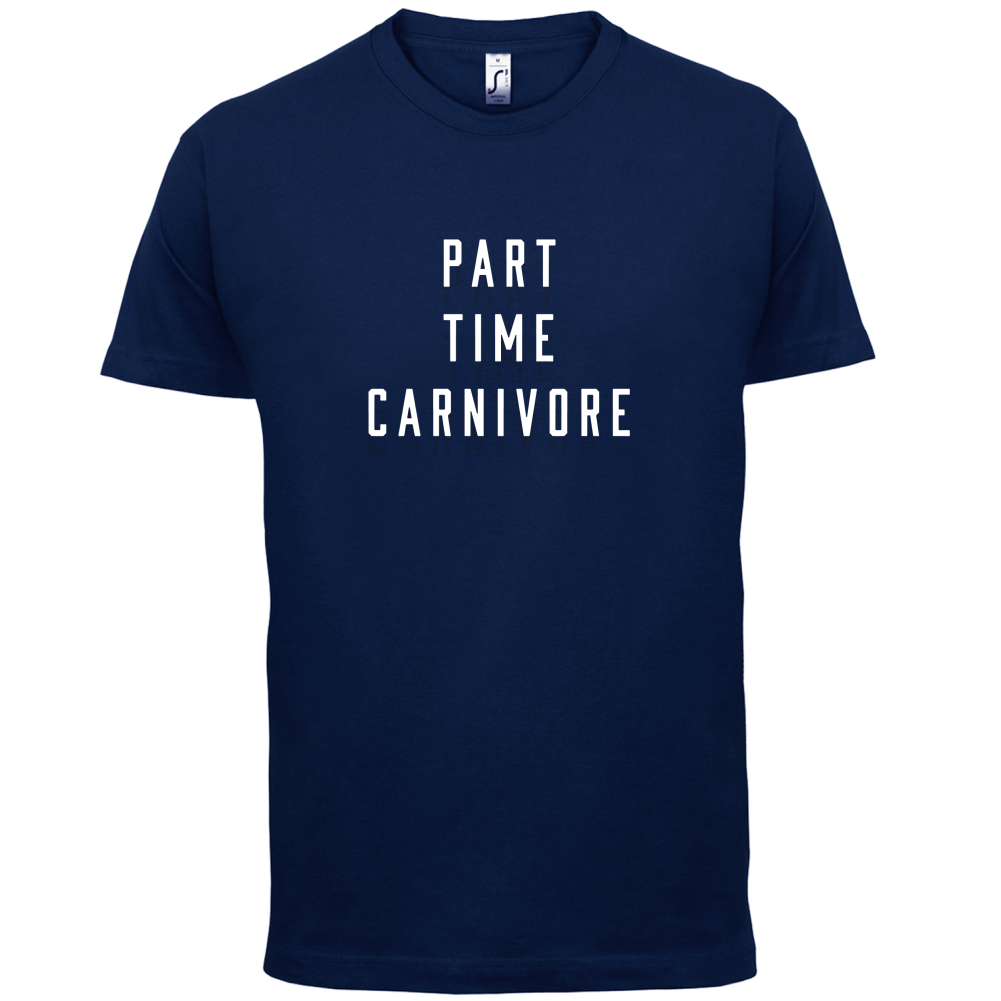 Part Time Carnivore T Shirt