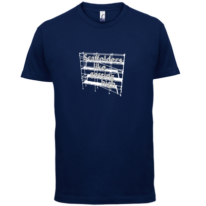 Scaffolders Like Getting High T Shirt