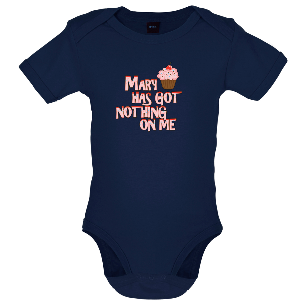 Mary Has Got Nothing On Me Baby T Shirt