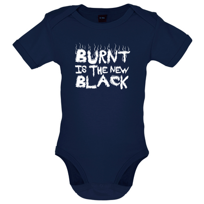 Burnt Is The New Black Baby T Shirt