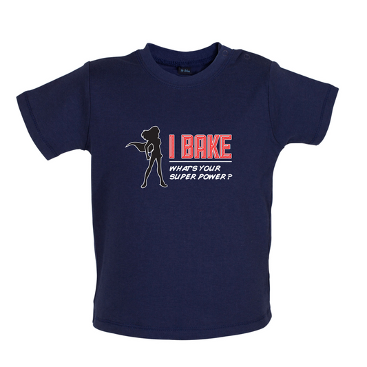 I Bake What's Your Super Power FEMALE DESIGN Baby T Shirt