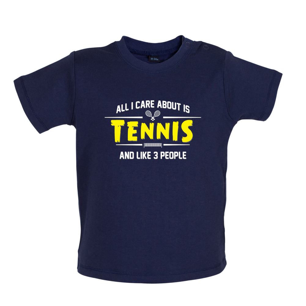 All I Care About Is Tennis Baby T Shirt