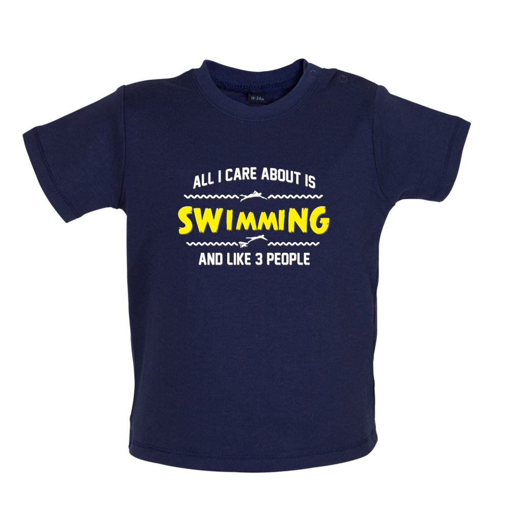 All I Care About Is Swimming Baby T Shirt