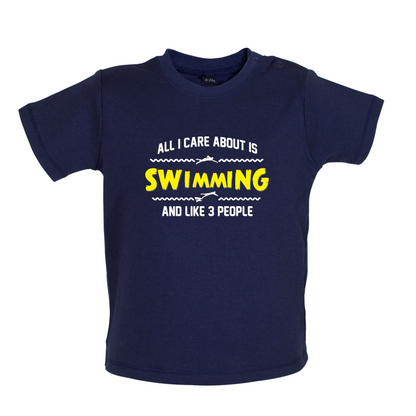 All I Care About Is Swimming Baby T Shirt