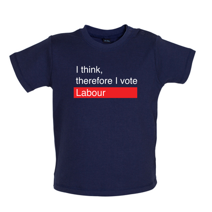 I think, therefore I vote Labour Baby T Shirt