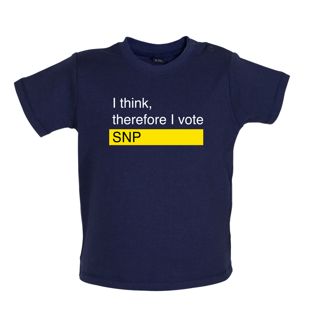 I think, therefore I vote SNP Baby T Shirt