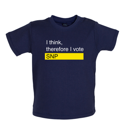 I think, therefore I vote SNP Baby T Shirt