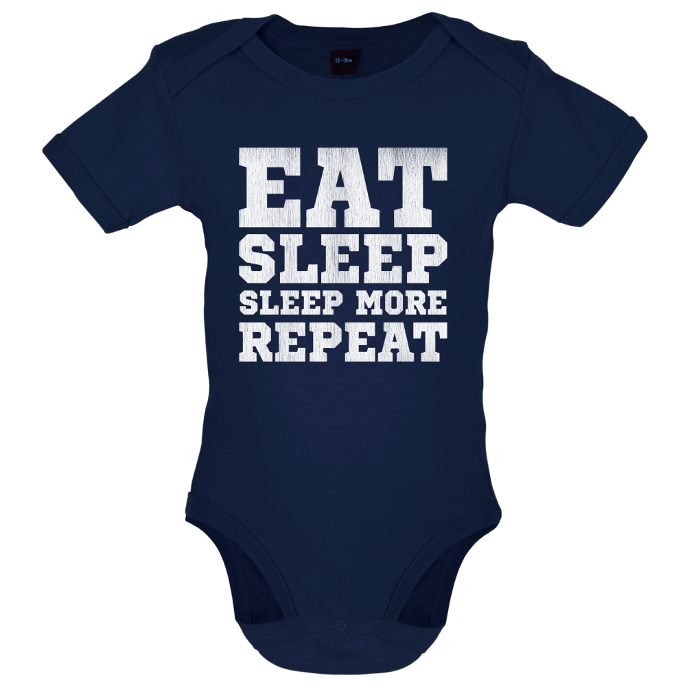 Eat Sleep Sleep More REPEAT Baby T Shirt