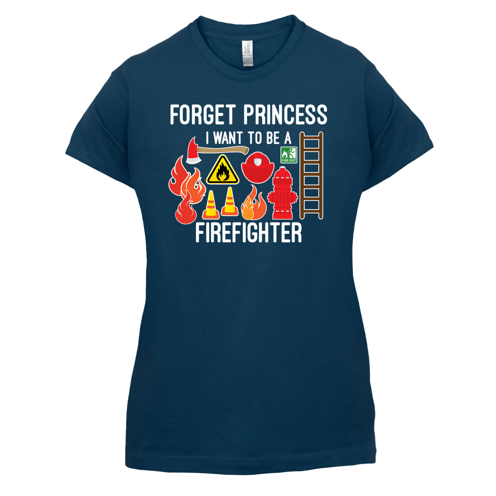 Forget Princess FireFighter T Shirt