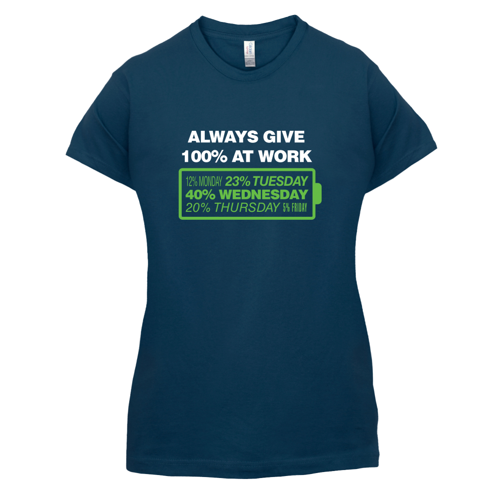 Always Give 100% At Work T Shirt
