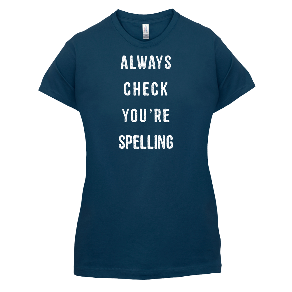 Always Check You're Spelling T Shirt