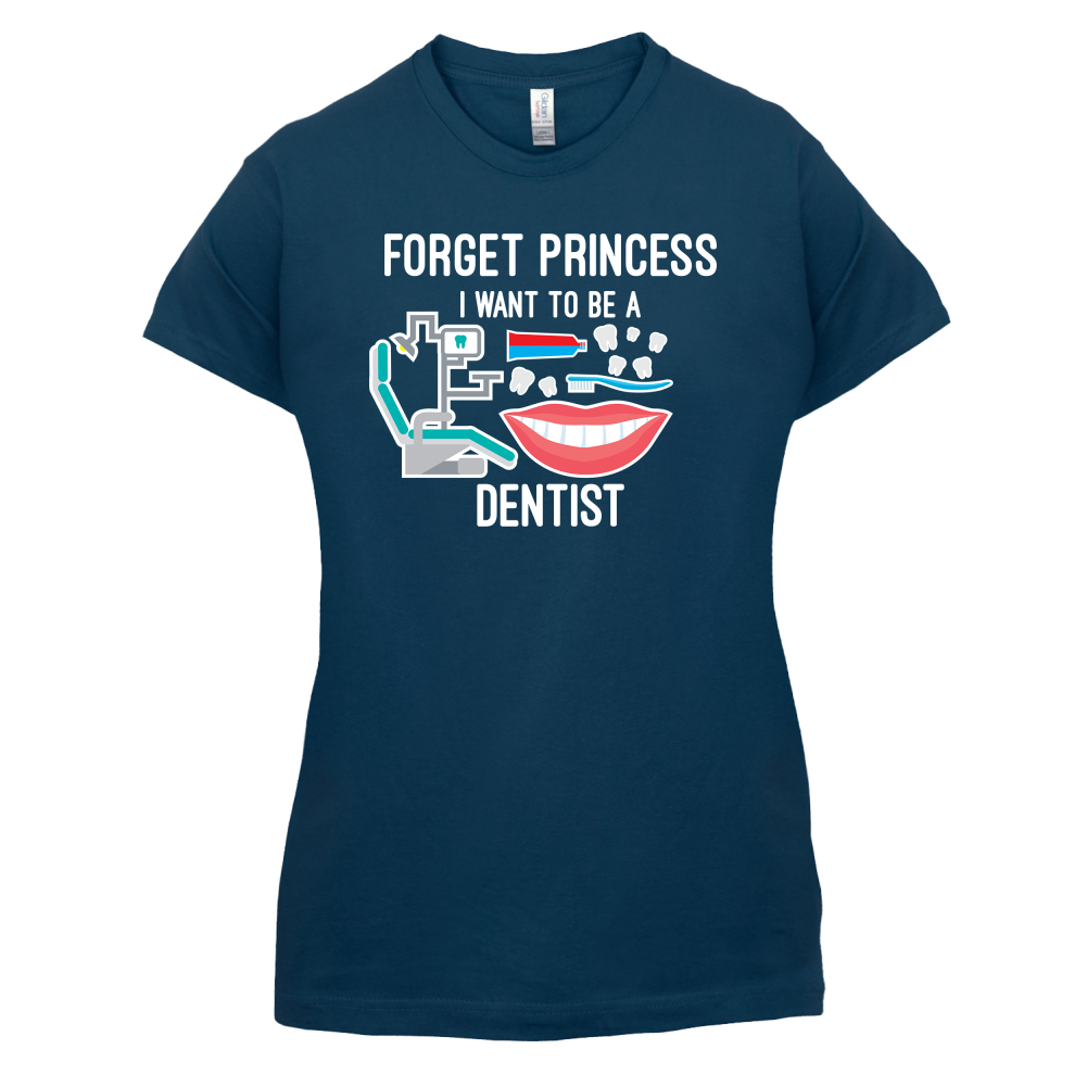 Forget Princess Dentist T Shirt