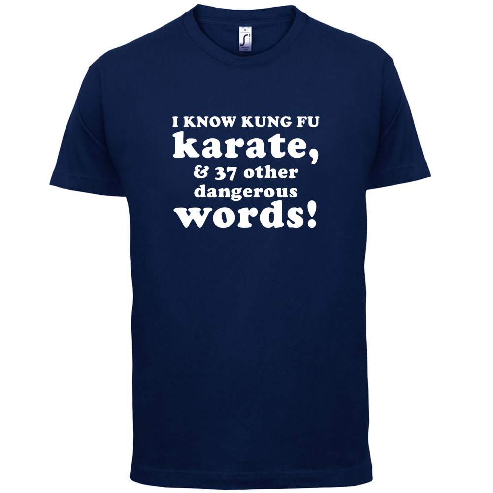 I Know Karate And 37 Other Dangerous Words T Shirt