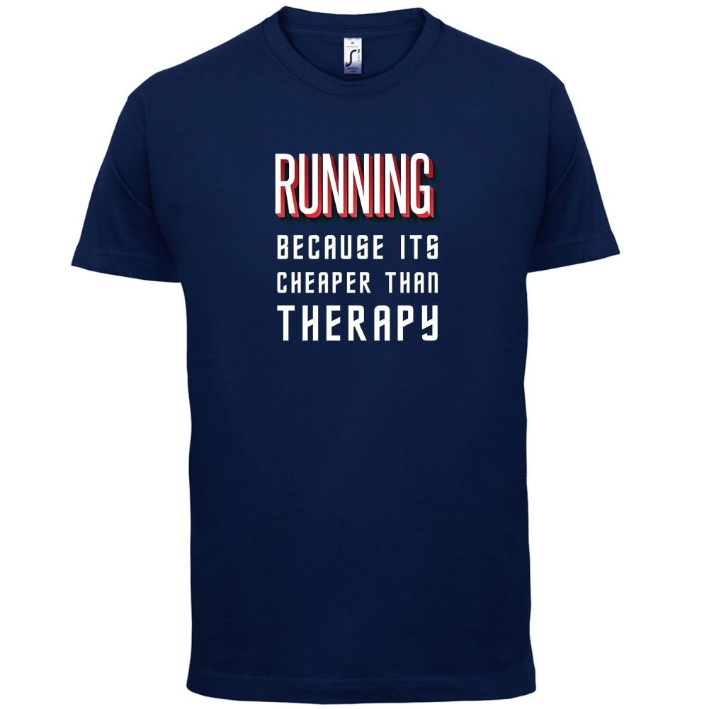 Running because it's cheaper than therapy T Shirt