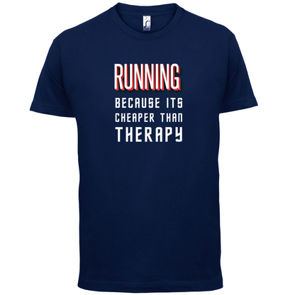 Running because it's cheaper than therapy T Shirt