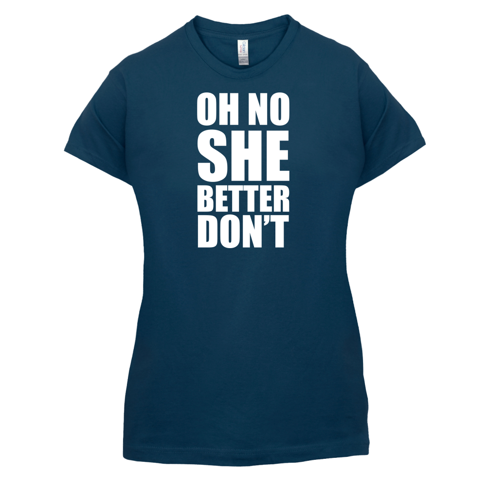 She Better Don't T Shirt