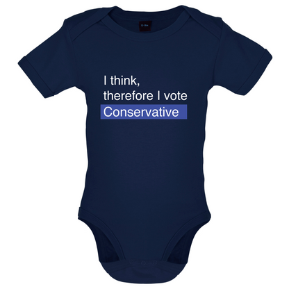 I think, therefore I vote Conservative Baby T Shirt