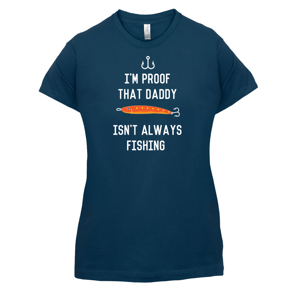 I'm Daddy Isn't Fishing  T Shirt
