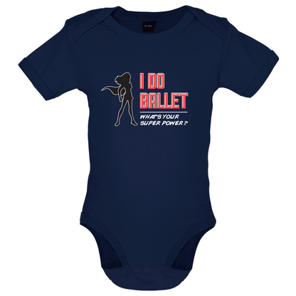 I Do Ballet What's Your Super Power FEMALE Design Baby T Shirt