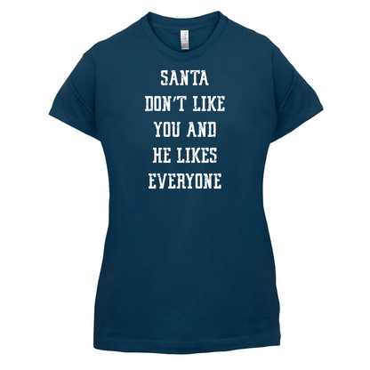 Santa Don't Like You And He Likes Everyone T Shirt